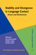 Stability and divergence in language contact : : factors and mechanisms /