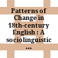 Patterns of Change in 18th-century English : : A sociolinguistic approach /