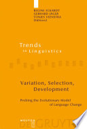 Variation, Selection, Development : : Probing the Evolutionary Model of Language Change /