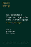 Functionalist and usage-based approaches to the study of language : : in honor of Joan L. Bybee /