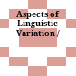 Aspects of Linguistic Variation /