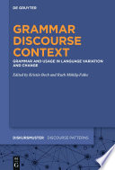 Grammar – Discourse – Context : : Grammar and Usage in Language Variation and Change /