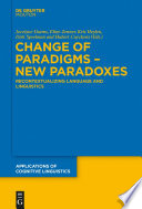 Change of Paradigms – New Paradoxes : : Recontextualizing Language and Linguistics /