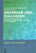Grammar and dialogism : : sequential, syntactic, and prosodic patterns between emergence and sedimentation /