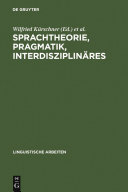 Sprachtheorie, Pragmatik, Interdisziplinäres : : Akten des 19. Linguistischen Kolloquiums : Vechta 1984, Bd. 2 /