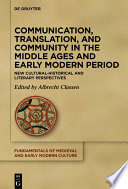Communication, Translation, and Community in the Middle Ages and Early Modern Period : : New Cultural-Historical and Literary Perspectives /
