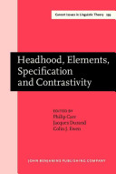 Headhood, elements, specification, and contrastivity : phonological papers in honor of John Anderson /