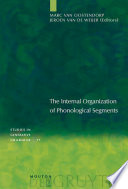 The Internal Organization of Phonological Segments /