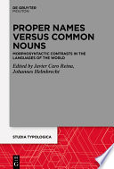 Proper Names versus Common Nouns : : Morphosyntactic Contrasts in the Languages of the World /