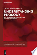 Understanding Prosody : : The Role of Context, Function and Communication /
