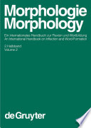Morphologie / Morphology : : Ein internationales Handbuch zur Flexion und Wortbildung / An International Handbook on Inflection and Word-Formation.