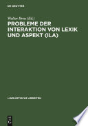 Probleme der Interaktion von Lexik und Aspekt (ILA) /