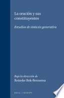 La Oración y sus constituyentes : : estudios de sintaxis generativa /