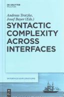 Syntactic complexity across interfaces /
