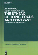 The syntax of topic, focus, and contrast : an interface-based approach /