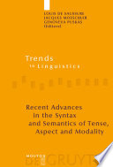 Recent Advances in the Syntax and Semantics of Tense, Aspect and Modality /