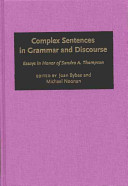 Complex sentences in grammar and discourse : essays in honor of Sandra A. Thompson /