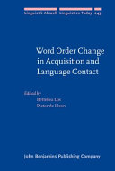 Word order change in acquisition and language contact : : essays in honour of Ans van Kemenade /