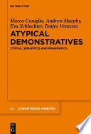 Atypical Demonstratives : : Syntax, Semantics and Pragmatics /