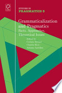 Grammaticalization and pragmatics : : facts, approaches, theoretical issues /