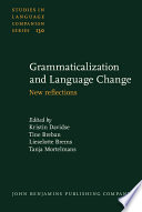 Grammaticalization and language change : new reflections /