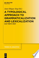 A Typological Approach to Grammaticalization and Lexicalization : : East Meets West /