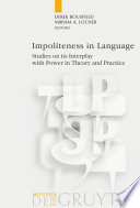 Impoliteness in Language : : Studies on its Interplay with Power in Theory and Practice /