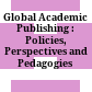 Global Academic Publishing : : Policies, Perspectives and Pedagogies /