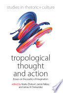 Studies in Rhetoric and Culture. Tropological Thought and Action : : Essays on the Poetics of Imagination /
