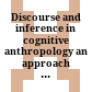 Discourse and inference in cognitive anthropology : an approach to psychic unity and enculturation /