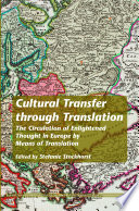 Cultural transfer through translation : : the circulation of enlightened thought in Europe by means of translation /