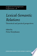 Lexical-semantic relations : theoretical and practical perspectives /