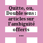 Quitte, ou, Double sens : : articles sur l'ambiguïté offerts à Ronald Landheer /