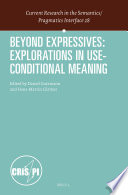 Beyond expressives : : explorations in use-conditional meaning /