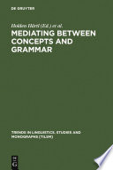Mediating between Concepts and Grammar /
