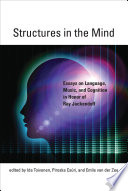 Structures in the mind : : essays on language, music, and cognition in honor of Ray Jackendoff /
