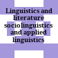 Linguistics and literature : sociolinguistics and applied linguistics /