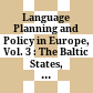 Language Planning and Policy in Europe, Vol. 3 : : The Baltic States, Ireland and Italy /