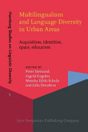 Multilingualism and language diversity in urban areas : acquisition, identities, space, education /
