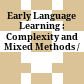Early Language Learning : : Complexity and Mixed Methods /