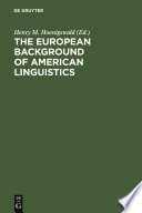 The European Background of American Linguistics : : Papers of the Third Golden Anniversary Symposium of the Linguistic Society of America /