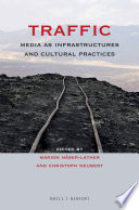 Traffic : : media as infrastructures and cultural practices /
