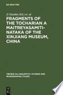 Fragments of the Tocharian A Maitreyasamiti-Nataka of the Xinjiang Museum, China /