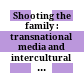 Shooting the family : : transnational media and intercultural values /