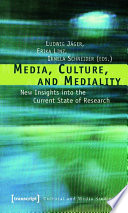 Media, Culture, and Mediality : : New Insights into the Current State of Research /