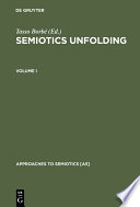 Semiotics Unfolding : : Proceedings of the Second Congress of the International Association for Semiotic Studies Vienna, July 1979 /