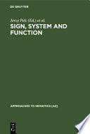 Sign, System and Function : : Papers of the First and Second Polish-American Semiotics Colloquia /