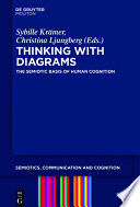 Thinking with Diagrams : : The Semiotic Basis of Human Cognition /