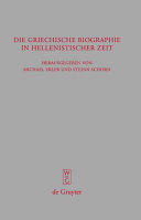 Die griechische Biographie in hellenistischer Zeit : : Akten des internationalen Kongresses vom 26.-29. Juli 2006 in Würzburg /