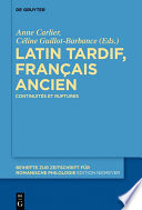 Latin tardif, français ancien : : Continuités et ruptures /